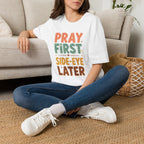 Pray First T‑Shirt — 'Pray First, Side‑Eye Later' Inspirational Graphic Tee