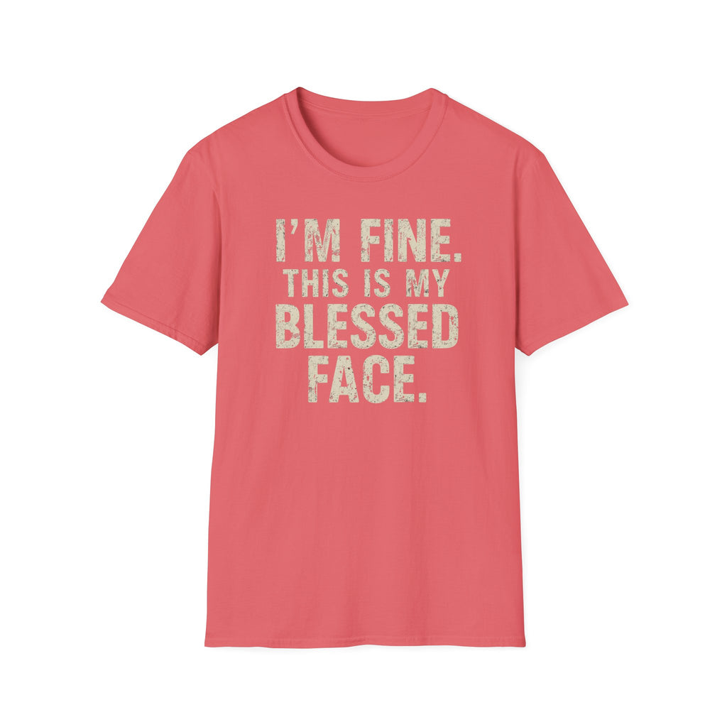 Blessed Face T-Shirt — "I'm Fine. This Is My Blessed Face." Graphic Tee