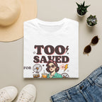 Too Saved For This T-Shirt — Retro Woman Graphic Christian Faith Tee