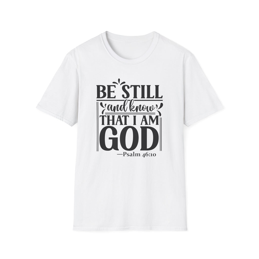 Be Still and Know That I Am God T-Shirt — Psalm 46:10 Christian Tee