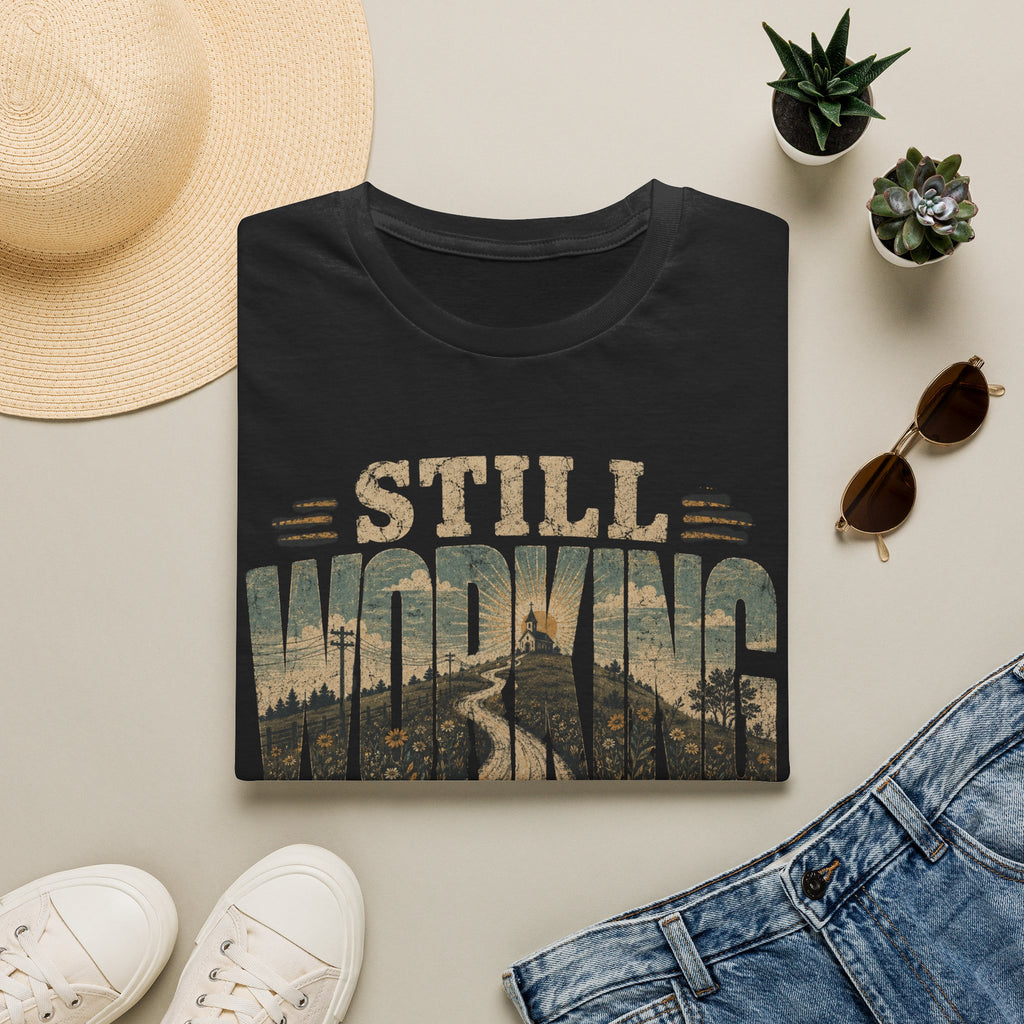 Still Working On Me T-Shirt — Inspirational Self-Improvement Graphic Tee