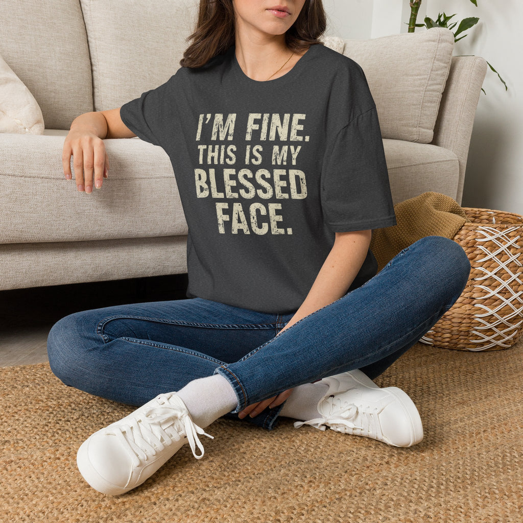 Blessed Face T-Shirt — "I'm Fine. This Is My Blessed Face." Graphic Tee