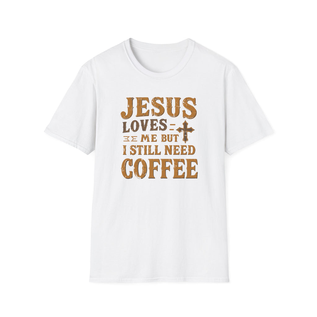 Christian Coffee T-Shirt - "Jesus Loves Me But I Still Need Coffee" Faith Tee