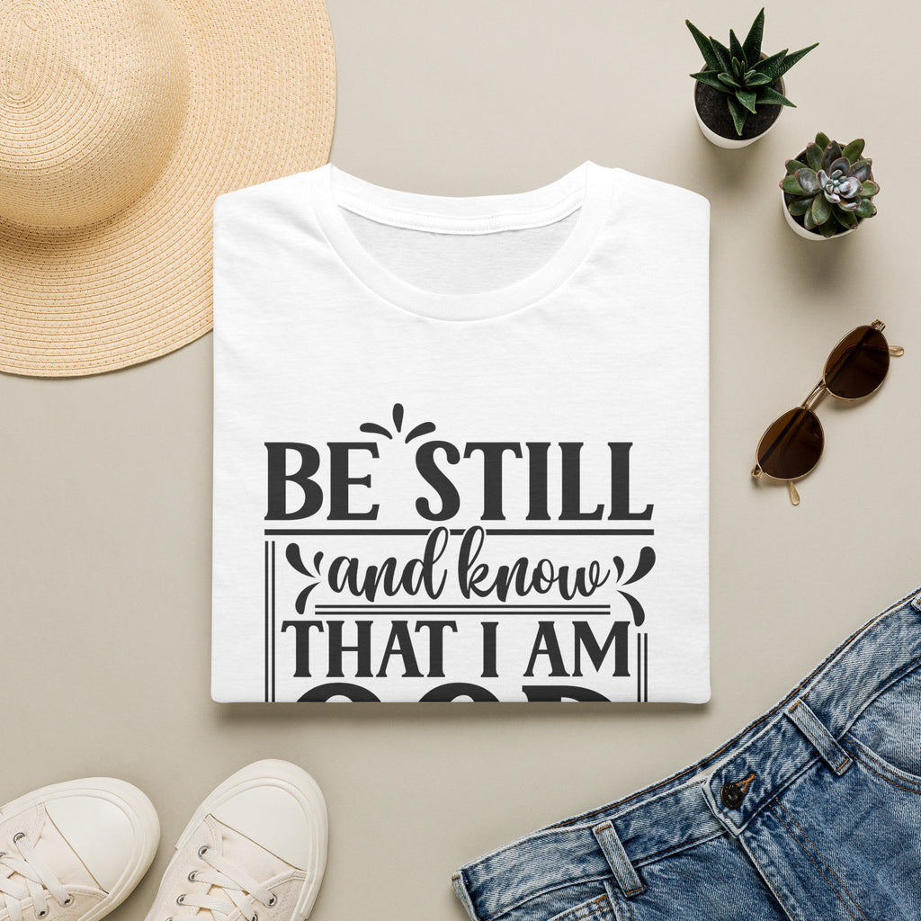 Be Still and Know That I Am God T-Shirt — Psalm 46:10 Christian Tee