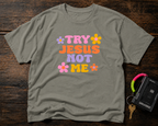 Try Jesus Not Me T-Shirt — Retro Floral Christian Tee