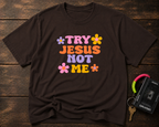 Try Jesus Not Me T-Shirt — Retro Floral Christian Tee