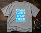 Christian T-Shirt - "Unless God Sent You I'm Unavailable" Inspirational Faith Tee