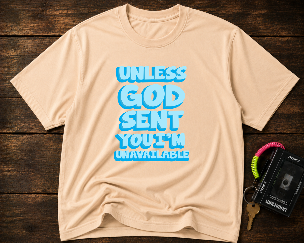 Christian T-Shirt - "Unless God Sent You I'm Unavailable" Inspirational Faith Tee