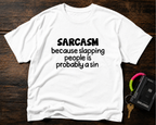 Sarcasm T-Shirt — "Sarcasm because slapping people is probably a sin" Funny Graphic Tee