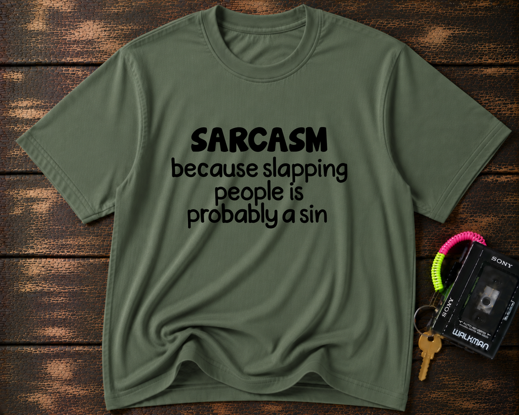 Sarcasm T-Shirt — "Sarcasm because slapping people is probably a sin" Funny Graphic Tee
