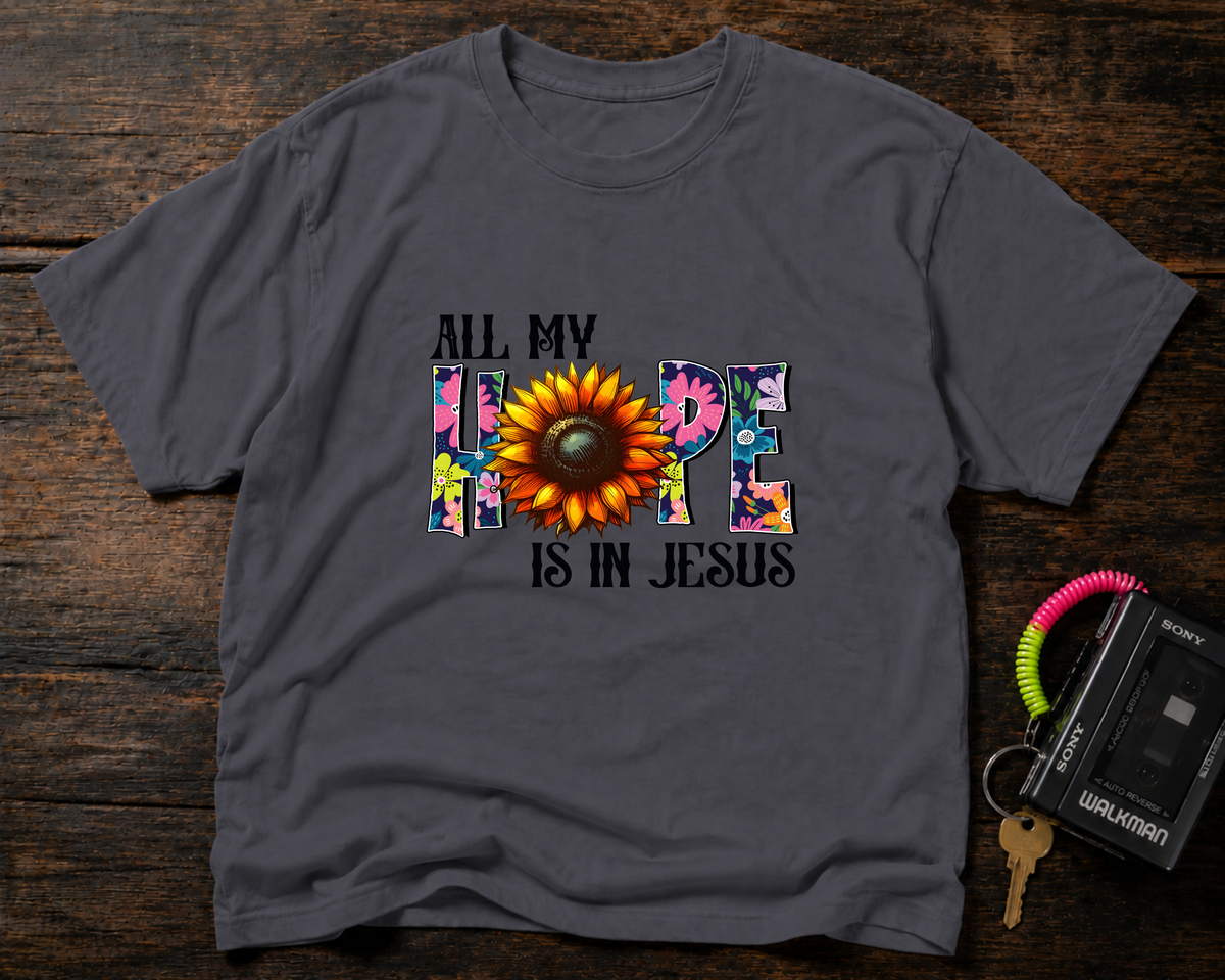 Faith T-Shirt — “All My Hope Is In Jesus” Sunflower Floral Design