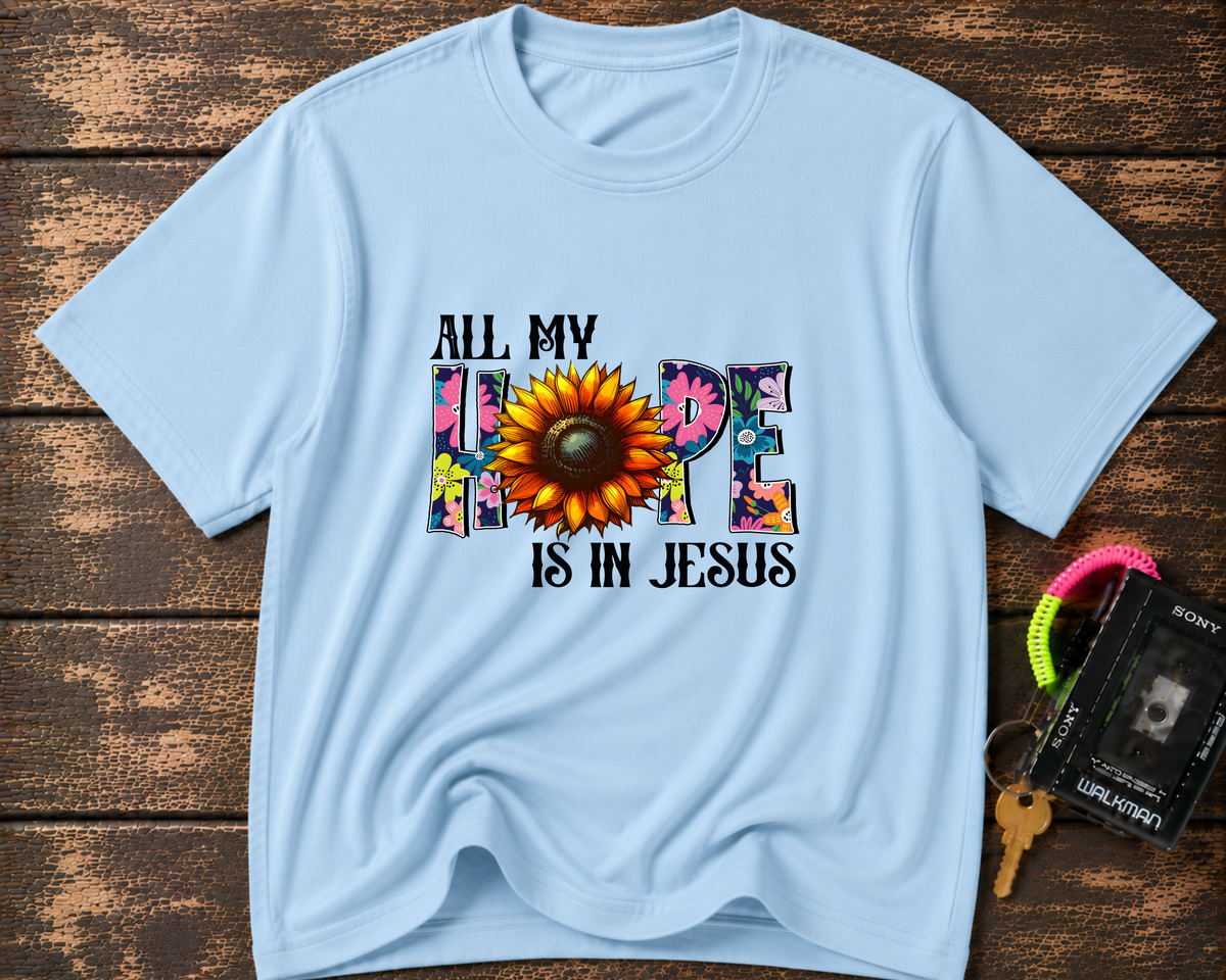 Faith T-Shirt — “All My Hope Is In Jesus” Sunflower Floral Design