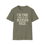 Blessed Face T-Shirt — "I'm Fine. This Is My Blessed Face." Graphic Tee
