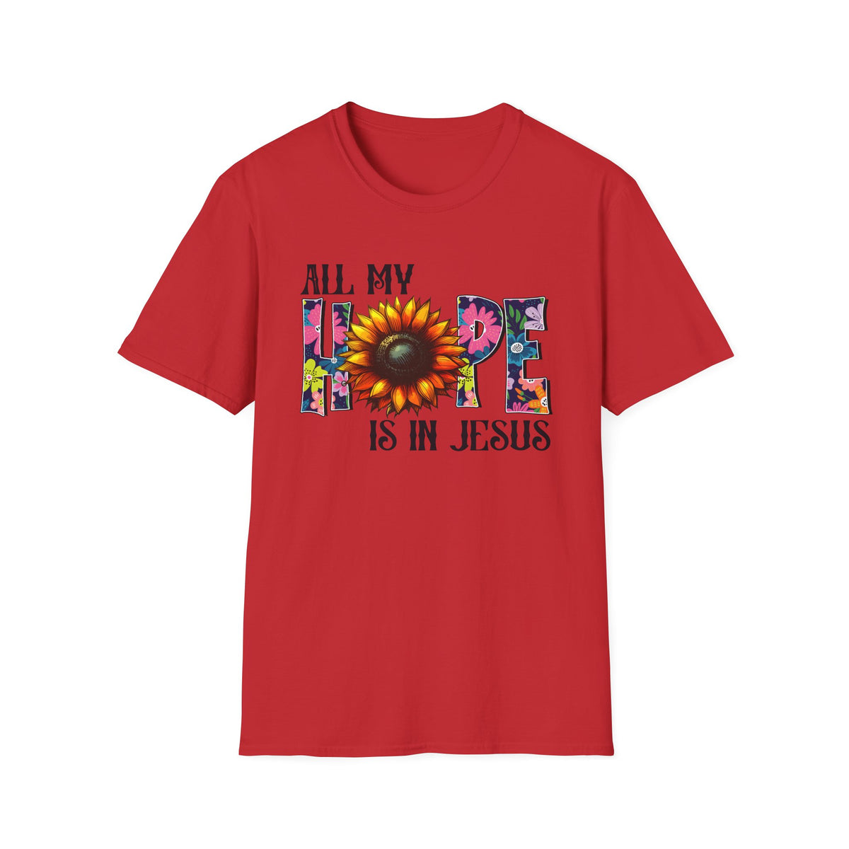 Faith T-Shirt — “All My Hope Is In Jesus” Sunflower Floral Design