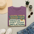 T‑Shirt — "Loaves, Fish & Budget Cuts: Miracles Don’t Cover Inflation"