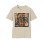 Raised Right Still Tired T-Shirt — Vintage Faith & Humor Christian Tee