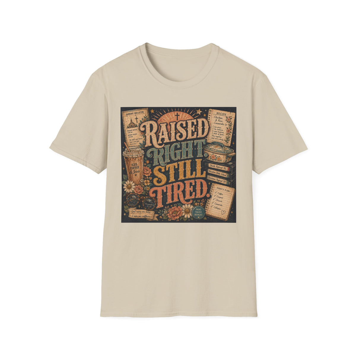 Raised Right Still Tired T-Shirt — Vintage Faith & Humor Christian Tee