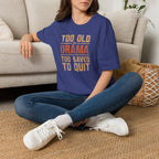 Too Old for Drama Tee — "Too Old Drama Too Saved To Quit" Vintage Graphic T-Shirt