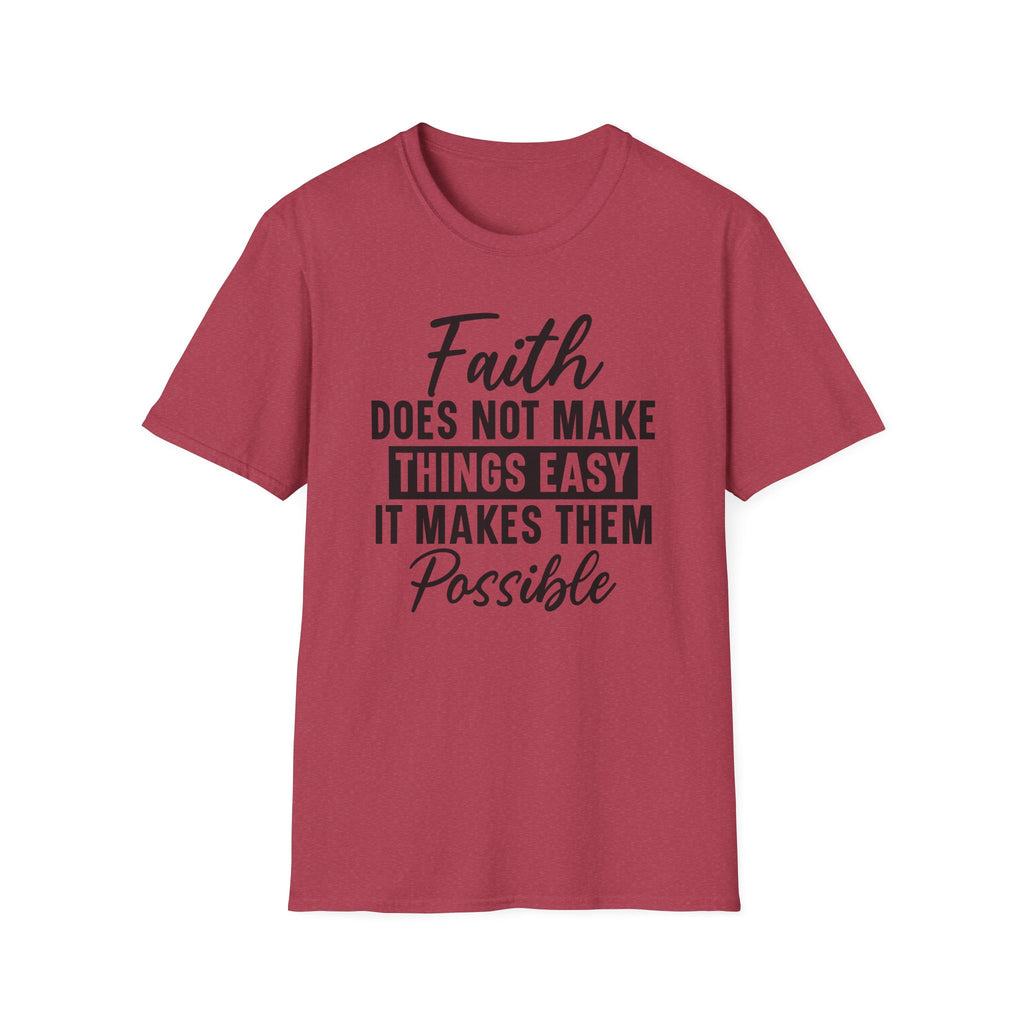 Faith Does Not Make Things Easy T-Shirt — Inspirational Christian Graphic Tee