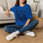 Be Still and Know That I Am God T-Shirt — Psalm 46:10 Christian Tee