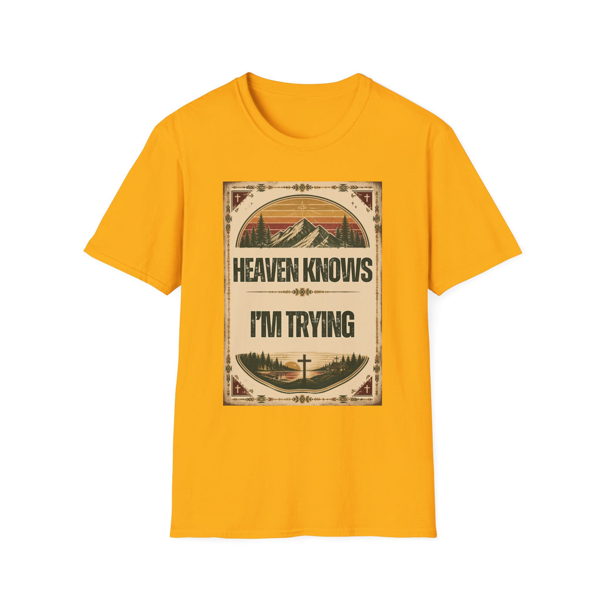 Heaven Knows I'm Trying T-Shirt