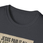 Jesus Paid It All Receipt Tee — 'I Still Have Bills' Christian Humor T-Shirt