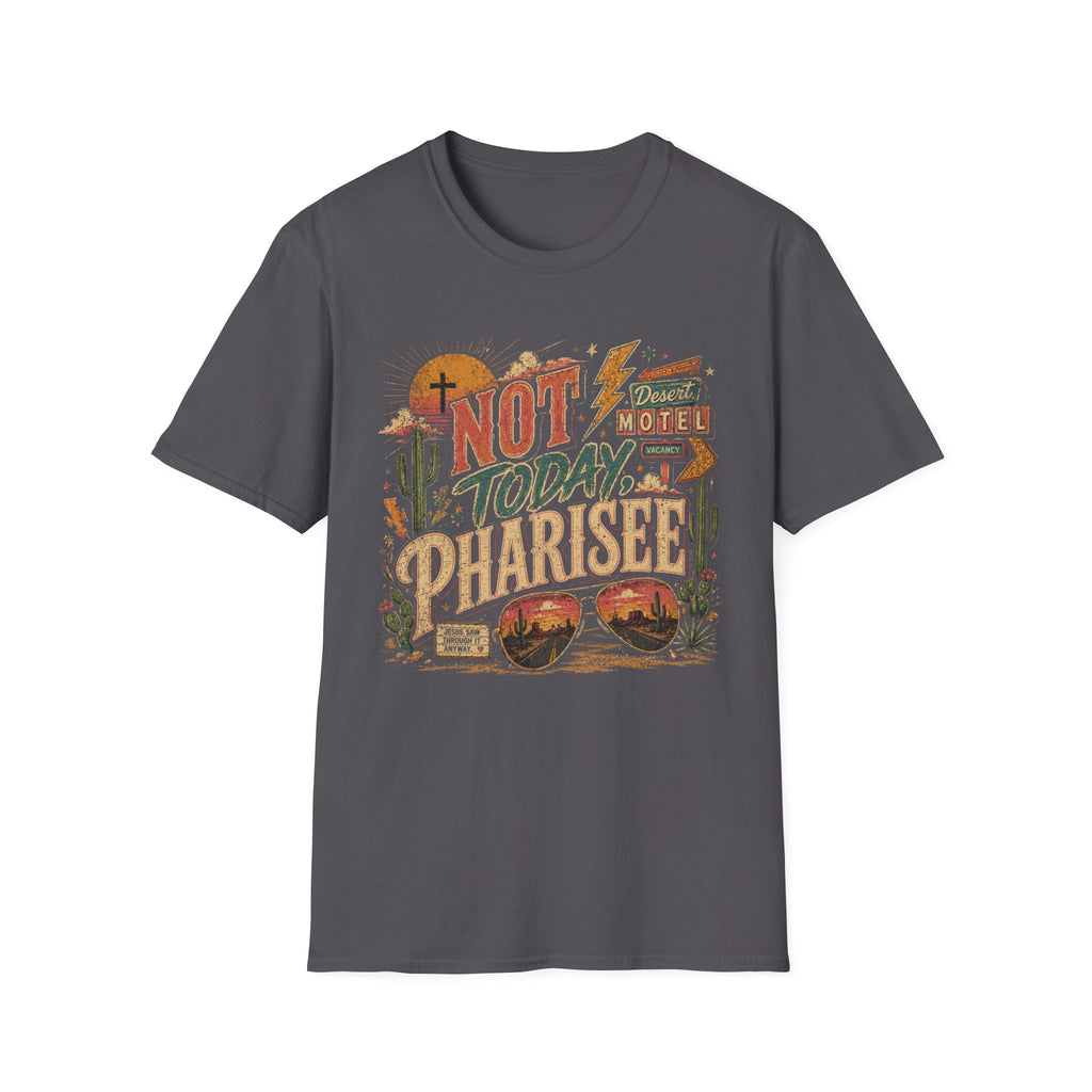 Not Today Pharisee T-Shirt — Retro Desert Christian Faith Tee