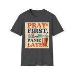 Pray First, Panic Later T-Shirt — Vintage Faith Graphic Tee