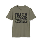 Faith Quote T-Shirt — “Faith does not make things easy, it makes them possible” Inspirational Christian Tee