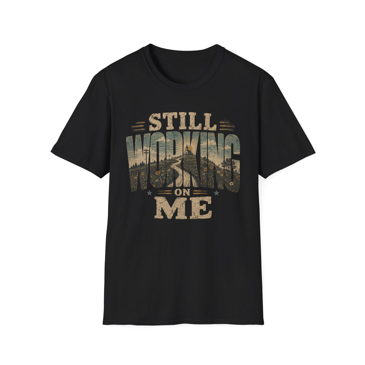 Still Working On Me T-Shirt — Inspirational Self-Improvement Graphic Tee