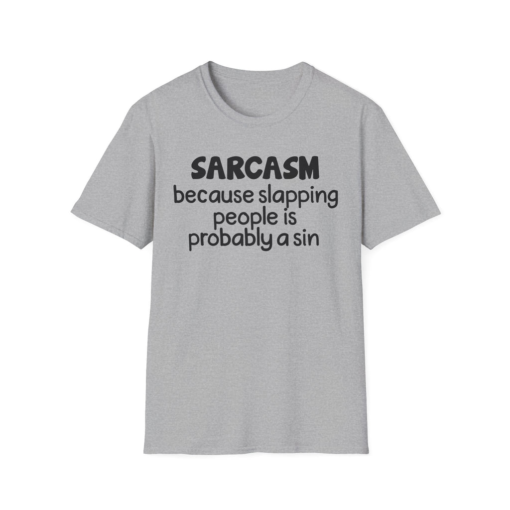 Sarcasm T-Shirt — "Sarcasm because slapping people is probably a sin" Funny Graphic Tee