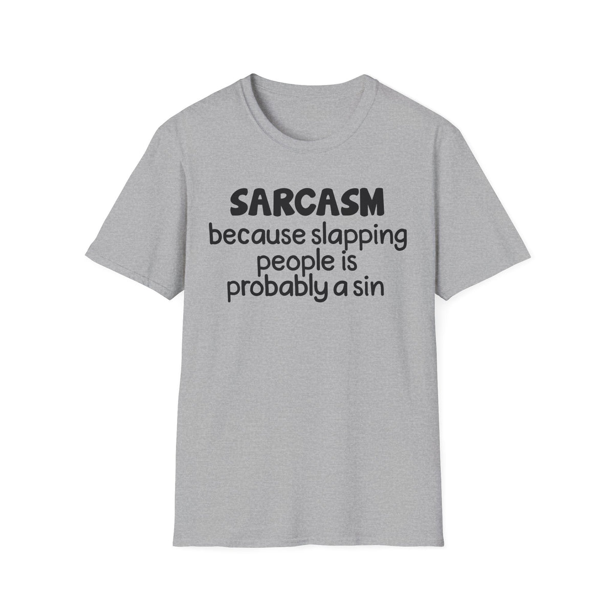 Sarcasm T-Shirt — "Sarcasm because slapping people is probably a sin" Funny Graphic Tee