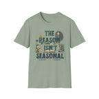 T-Shirt — "The Reason Isn't Seasonal" Christian Nativity Faith Tee