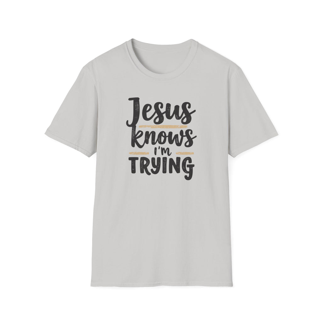 Jesus Knows I’m Trying Christian T-Shirt