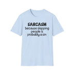 Sarcasm T-Shirt — "Sarcasm because slapping people is probably a sin" Funny Graphic Tee