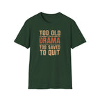 Too Old for Drama Tee — "Too Old Drama Too Saved To Quit" Vintage Graphic T-Shirt