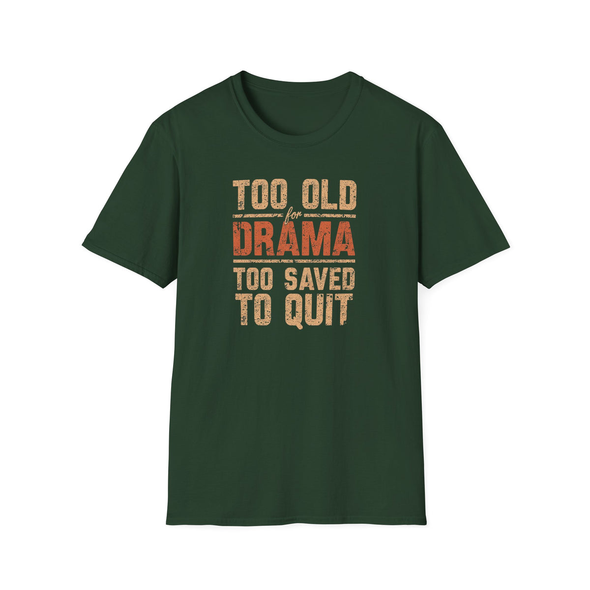 Too Old for Drama Tee — "Too Old Drama Too Saved To Quit" Vintage Graphic T-Shirt