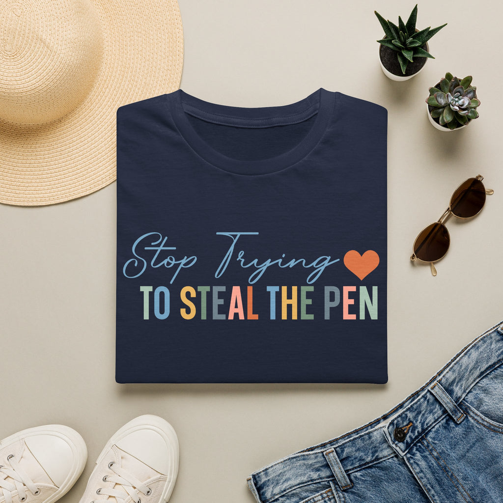 T-Shirt — "Stop Trying to Steal the Pen" Playful Nurse/Teacher Tee