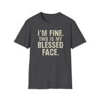 Blessed Face T-Shirt — "I'm Fine. This Is My Blessed Face." Graphic Tee