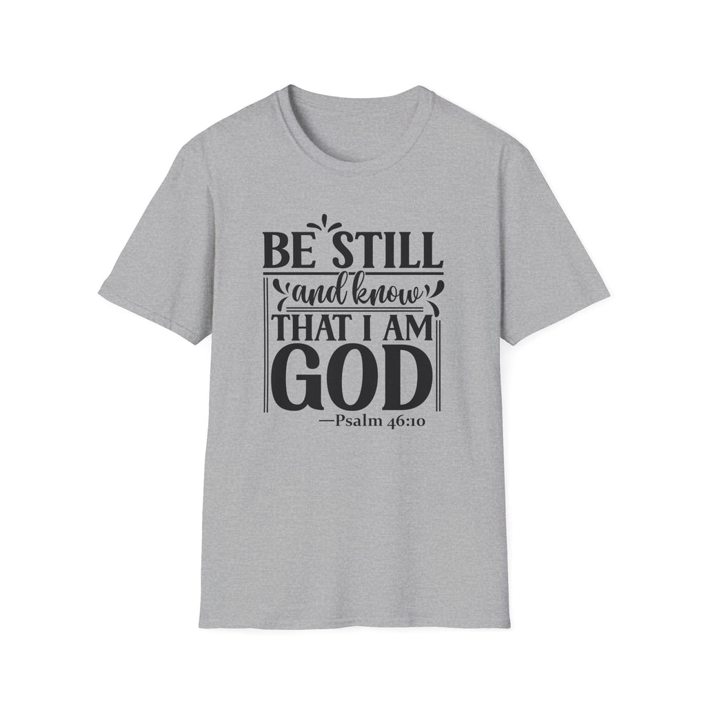 Be Still and Know That I Am God T-Shirt — Psalm 46:10 Christian Tee