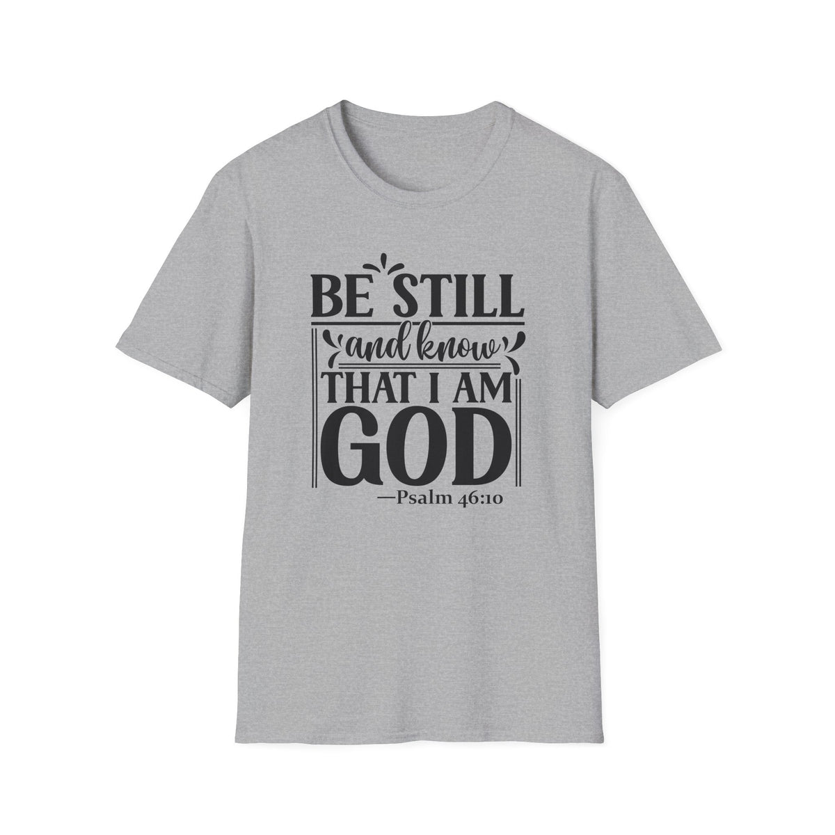 Be Still and Know That I Am God T-Shirt — Psalm 46:10 Christian Tee