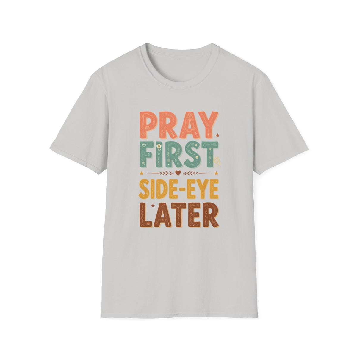 Pray First T‑Shirt — 'Pray First, Side‑Eye Later' Inspirational Graphic Tee
