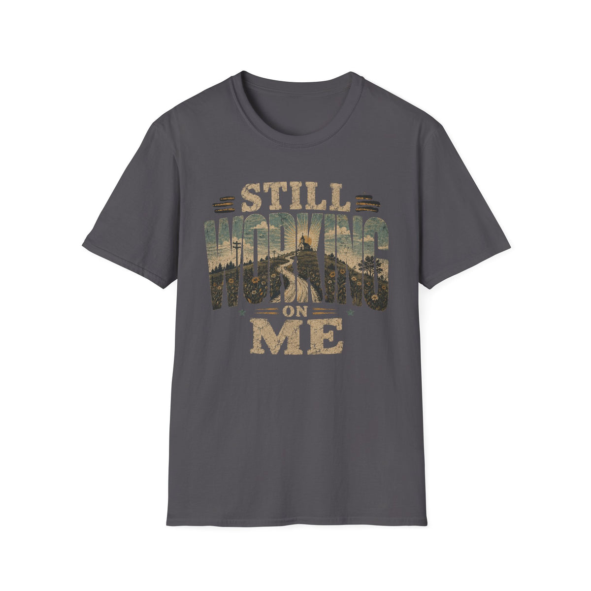 Still Working On Me T-Shirt — Inspirational Self-Improvement Graphic Tee