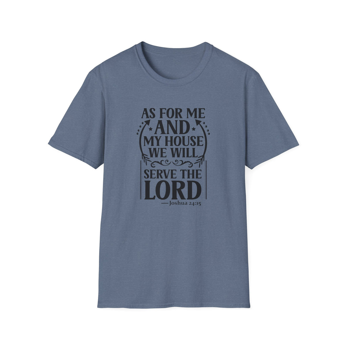 Christian Faith T-Shirt — "As For Me And My House We Will Serve The Lord" Scripture Tee