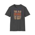Too Old for Drama Tee — "Too Old Drama Too Saved To Quit" Vintage Graphic T-Shirt