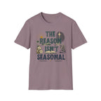 T-Shirt — "The Reason Isn't Seasonal" Christian Nativity Faith Tee