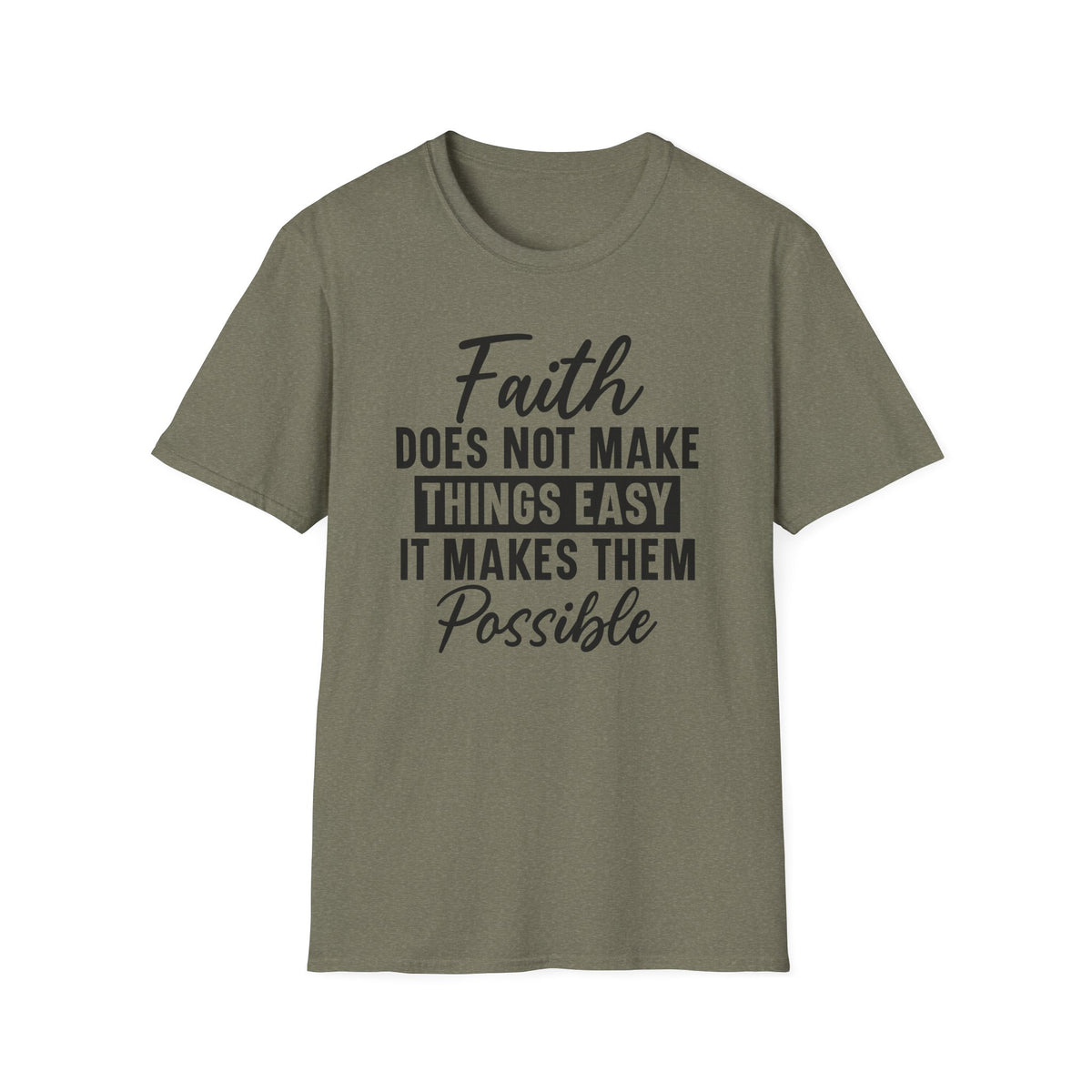 Faith Does Not Make Things Easy T-Shirt — Inspirational Christian Graphic Tee