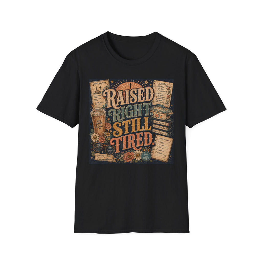 Raised Right Still Tired T-Shirt — Vintage Faith & Humor Christian Tee