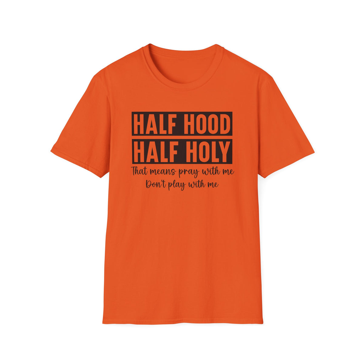 Half Hood Half Holy T-Shirt — Funny Christian Faith Graphic Tee (That Means Pray With Me)