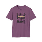 Jesus Knows I’m Trying Christian T-Shirt